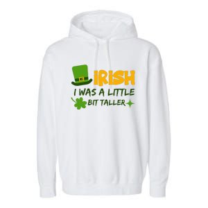 Saint Patrick's Day Ireland Irish I Was A Little Bit Taller Garment-Dyed Fleece Hoodie