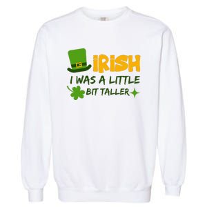 Saint Patrick's Day Ireland Irish I Was A Little Bit Taller Garment-Dyed Sweatshirt