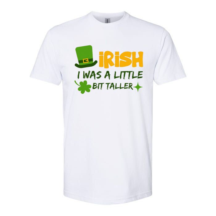 Saint Patrick's Day Ireland Irish I Was A Little Bit Taller Softstyle CVC T-Shirt