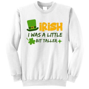 Saint Patrick's Day Ireland Irish I Was A Little Bit Taller Sweatshirt