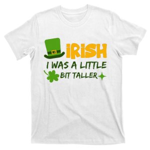 Saint Patrick's Day Ireland Irish I Was A Little Bit Taller T-Shirt