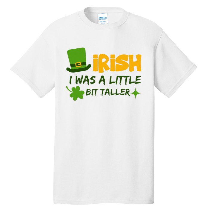 Saint Patrick's Day Ireland Irish I Was A Little Bit Taller Tall T-Shirt