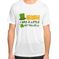 Saint Patrick's Day Ireland Irish I Was A Little Bit Taller Adult ChromaSoft Performance T-Shirt