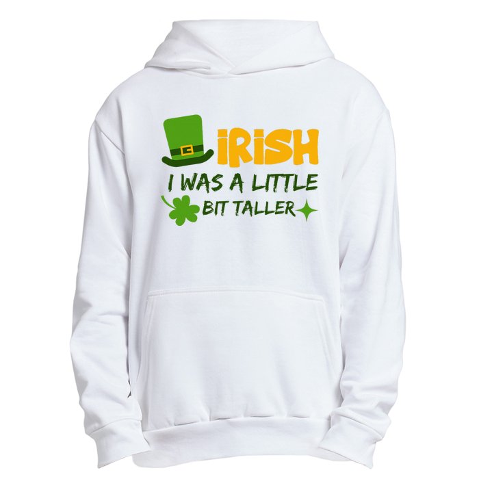 Saint Patrick's Day Ireland Irish I Was A Little Bit Taller Urban Pullover Hoodie