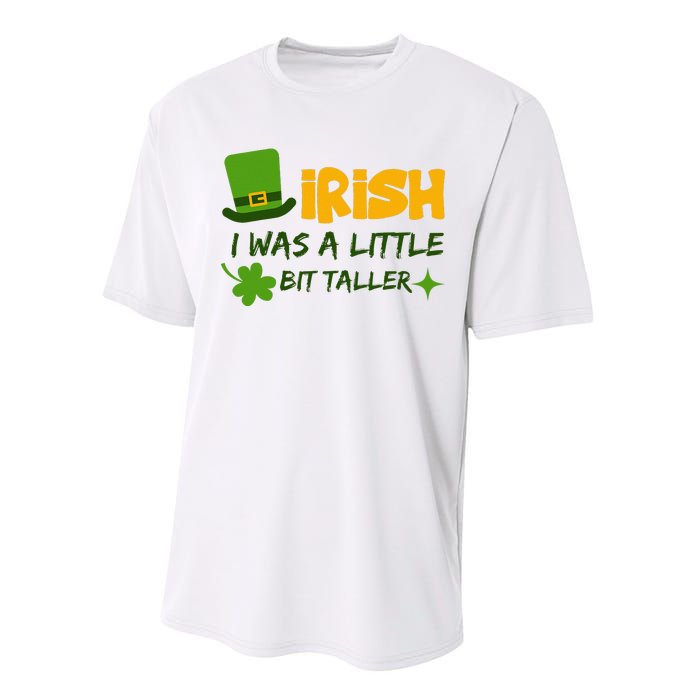 Saint Patrick's Day Ireland Irish I Was A Little Bit Taller Performance Sprint T-Shirt