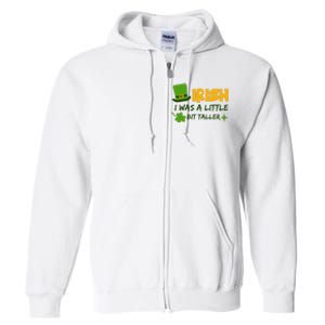 Saint Patrick's Day Ireland Irish I Was A Little Bit Taller Full Zip Hoodie