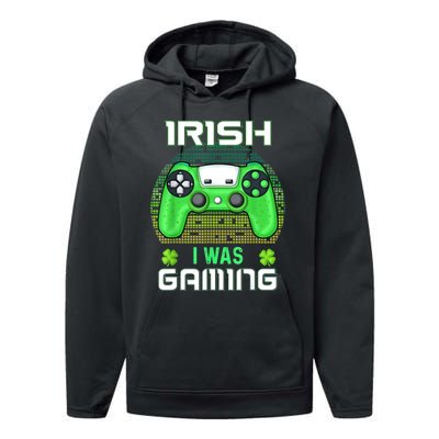 St Patricks Day Gamer Shamrock Irish I Was Gaming Performance Fleece Hoodie