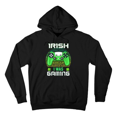 St Patricks Day Gamer Shamrock Irish I Was Gaming Hoodie