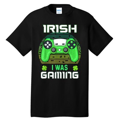 St Patricks Day Gamer Shamrock Irish I Was Gaming Tall T-Shirt