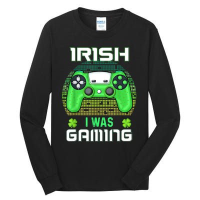 St Patricks Day Gamer Shamrock Irish I Was Gaming Tall Long Sleeve T-Shirt