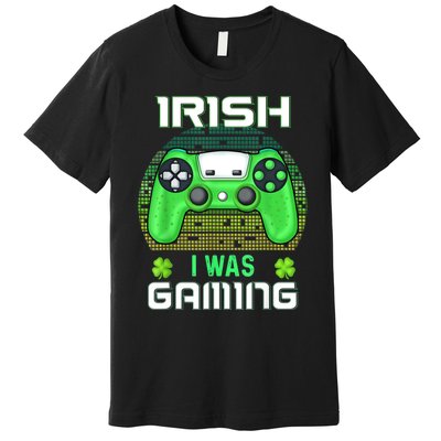 St Patricks Day Gamer Shamrock Irish I Was Gaming Premium T-Shirt