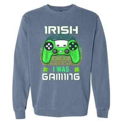 St Patricks Day Gamer Shamrock Irish I Was Gaming Garment-Dyed Sweatshirt