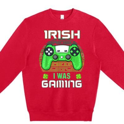 St Patricks Day Gamer Shamrock Irish I Was Gaming Premium Crewneck Sweatshirt