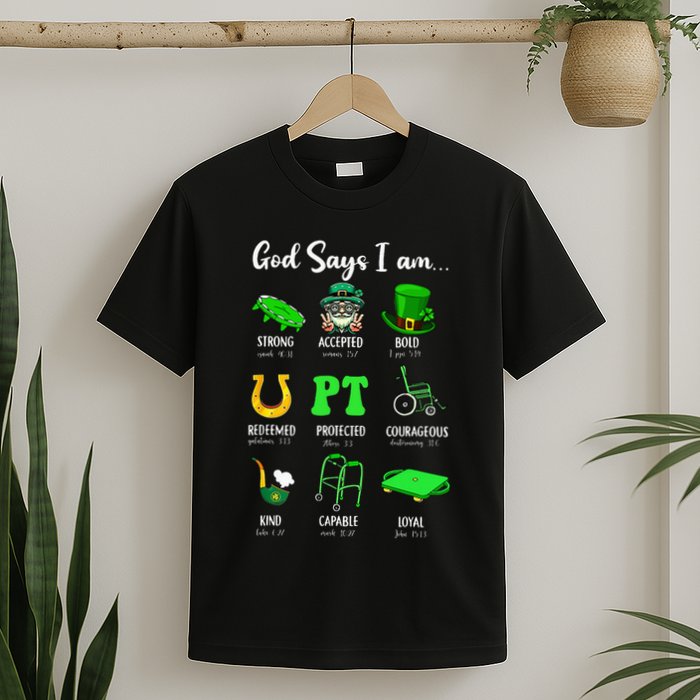 St Patrick Day God Says I Am Pt Christian Physical Therapy T-Shirt
