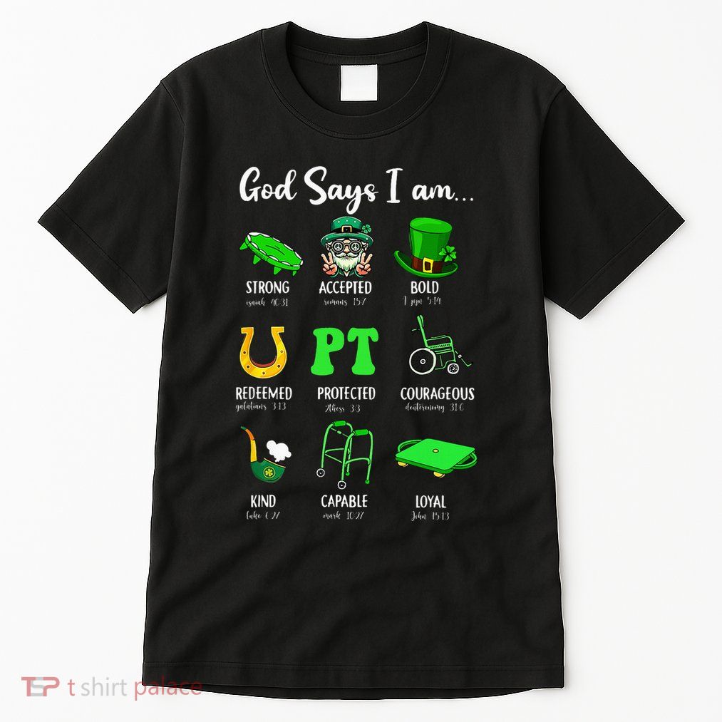 St Patrick Day God Says I Am Pt Christian Physical Therapy Tall T-Shirt