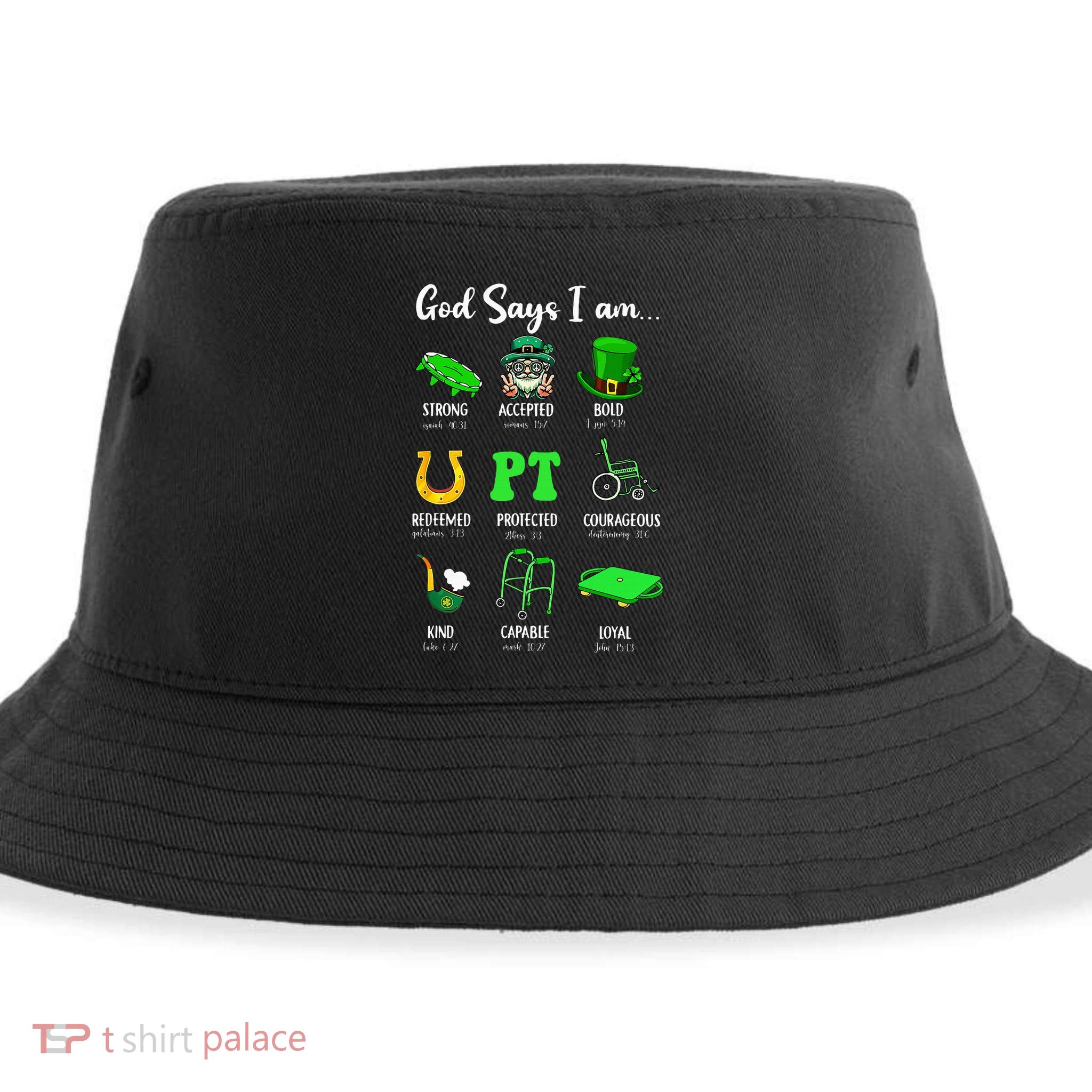 St Patrick Day God Says I Am Pt Christian Physical Therapy Sustainable Bucket Hat