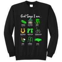 St Patrick Day God Says I Am Pt Christian Physical Therapy Tall Sweatshirt