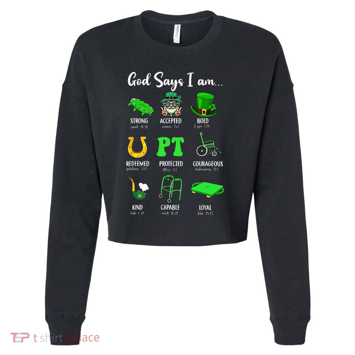 St Patrick Day God Says I Am Pt Christian Physical Therapy Cropped Pullover Crew