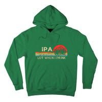 St Patricks Day Ipa Lot When I Drink Vintage Beer Lover Gift Tall Hoodie