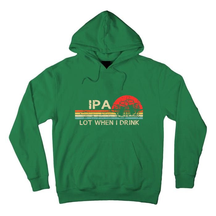 St Patricks Day Ipa Lot When I Drink Vintage Beer Lover Gift Tall Hoodie