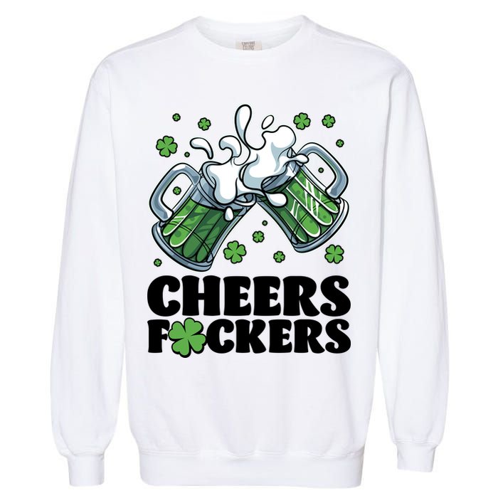 St Patricks Day Cheers Fckers Shamrock Clover Green Beer Garment-Dyed Sweatshirt