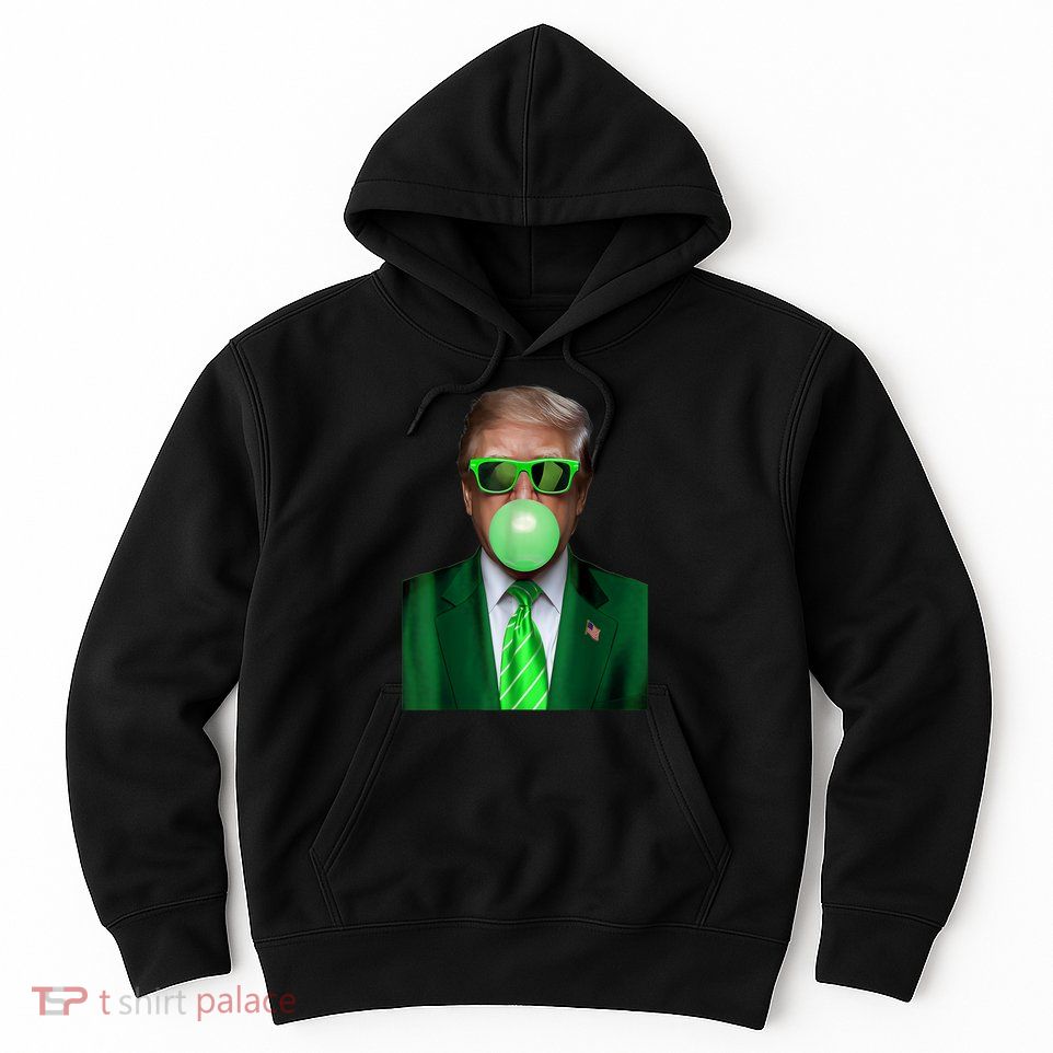 St. Patricks Day Funny Trump Bubble. Gum Design Green Gift Hoodie