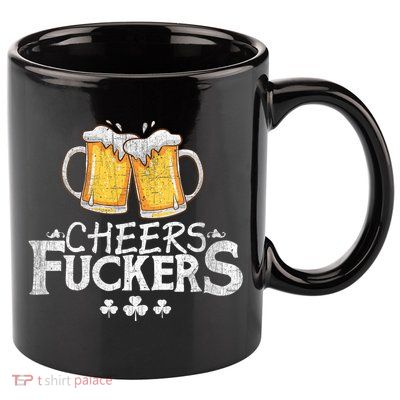 St Patricks Day Cheers Fuckers 11oz C Handle Ceramic Mug