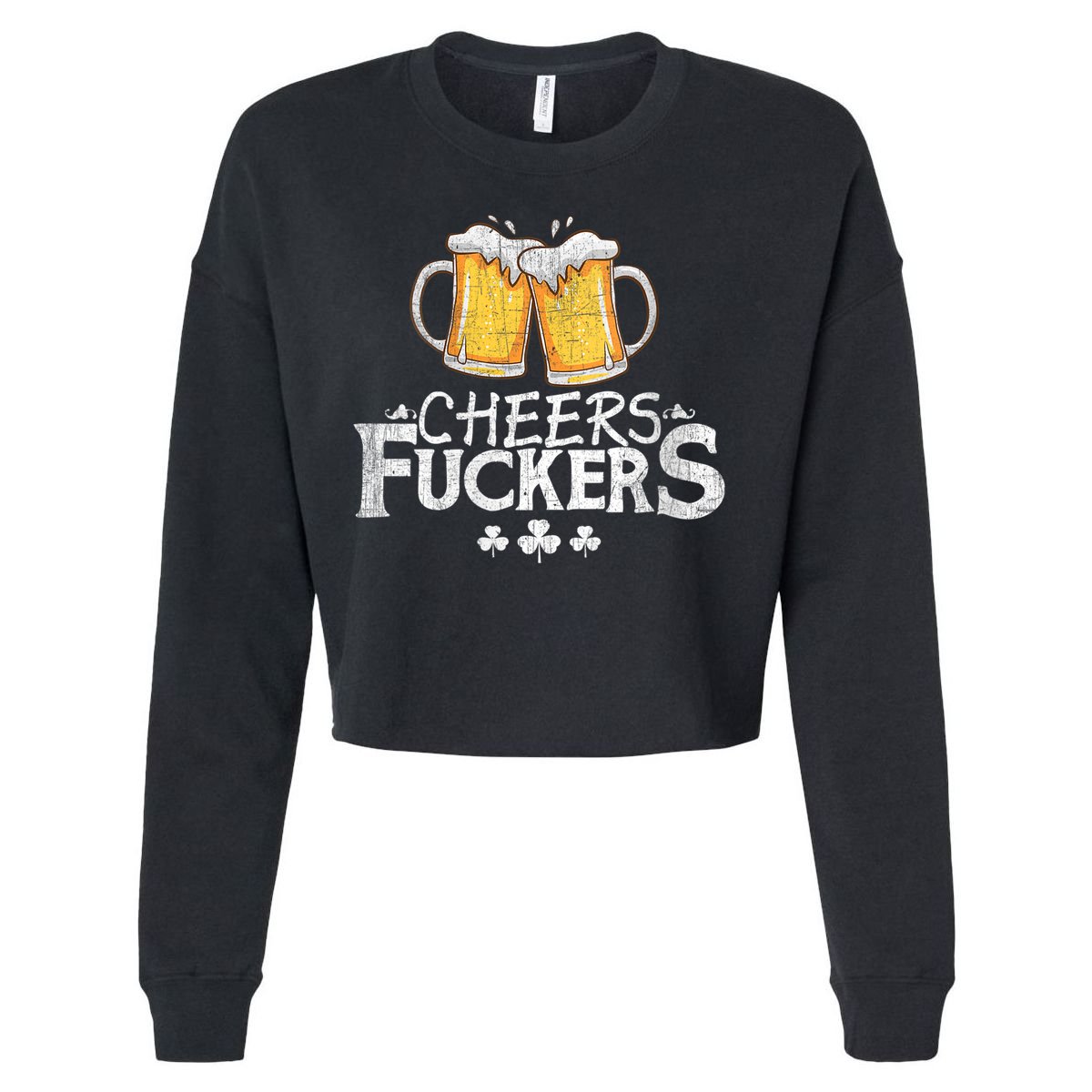 St Patricks Day Cheers Fuckers Cropped Pullover Crew