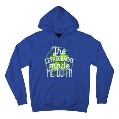 St Patricks Day Gift The Goblins Have Brought Me To This Funny Gift Tall Hoodie