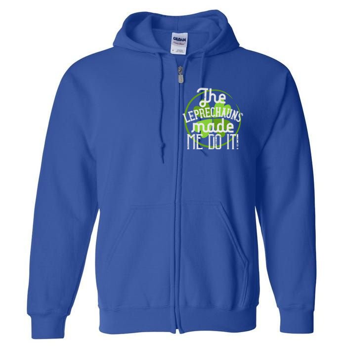 St Patricks Day Gift The Goblins Have Brought Me To This Funny Gift Full Zip Hoodie