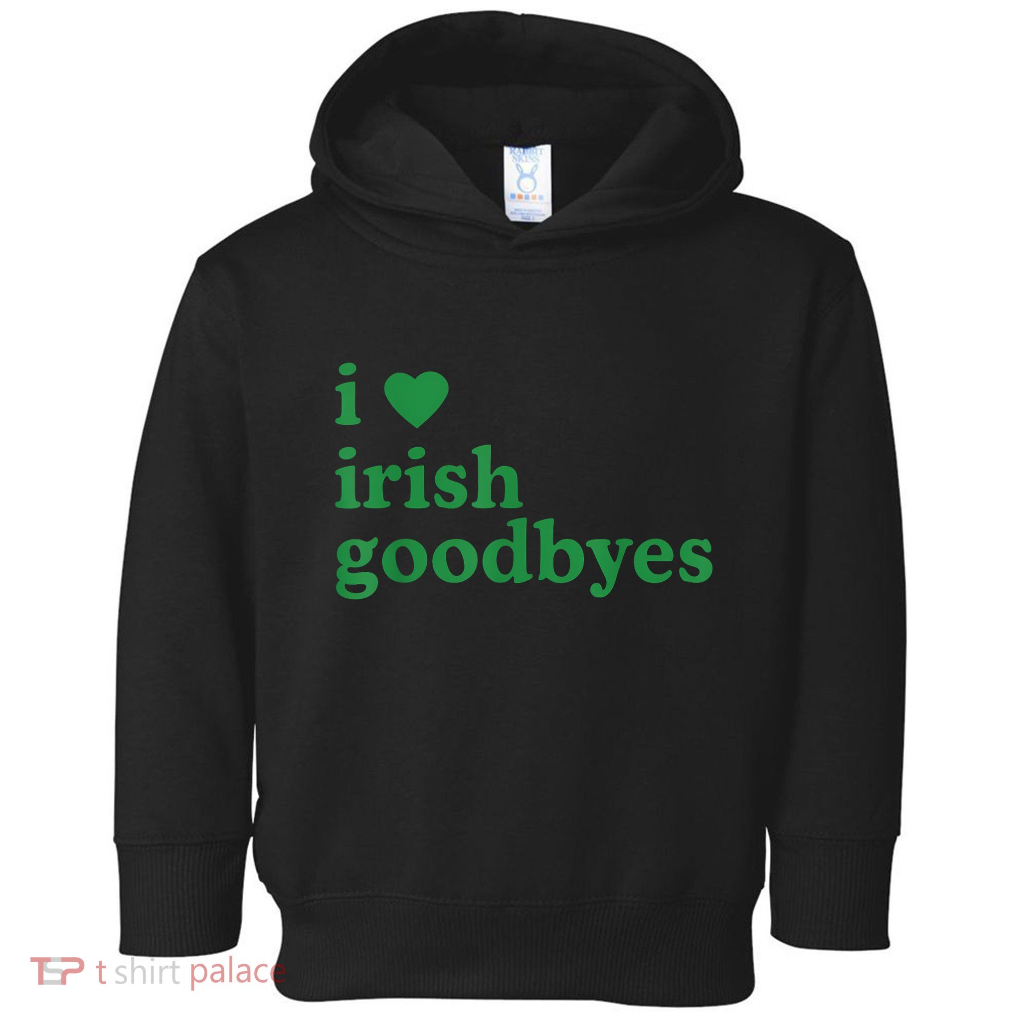 St Patricks Day I Love Irish Goodbyes I Heart Irish Goodbyes Toddler Hoodie