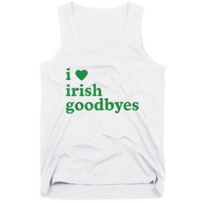 St Patricks Day I Love Irish Goodbyes I Heart Irish Goodbyes Tank Top