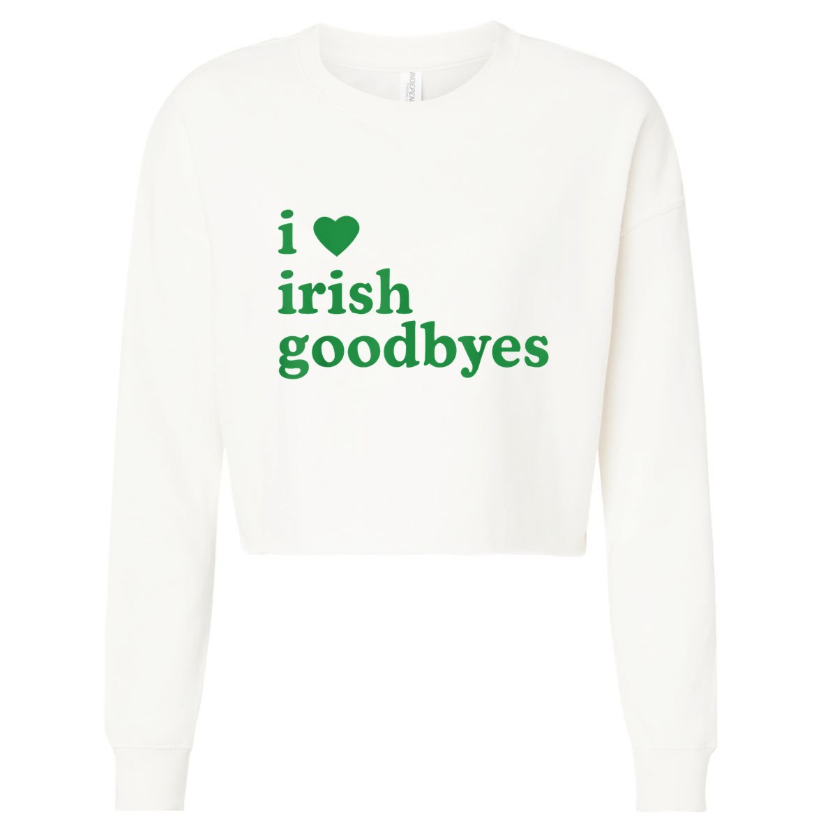 St Patricks Day I Love Irish Goodbyes I Heart Irish Goodbyes Cropped Pullover Crew