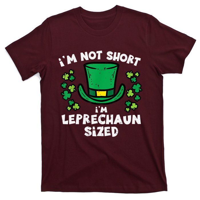 St Patricks Day Not Short Leprechaun Sized T-Shirt