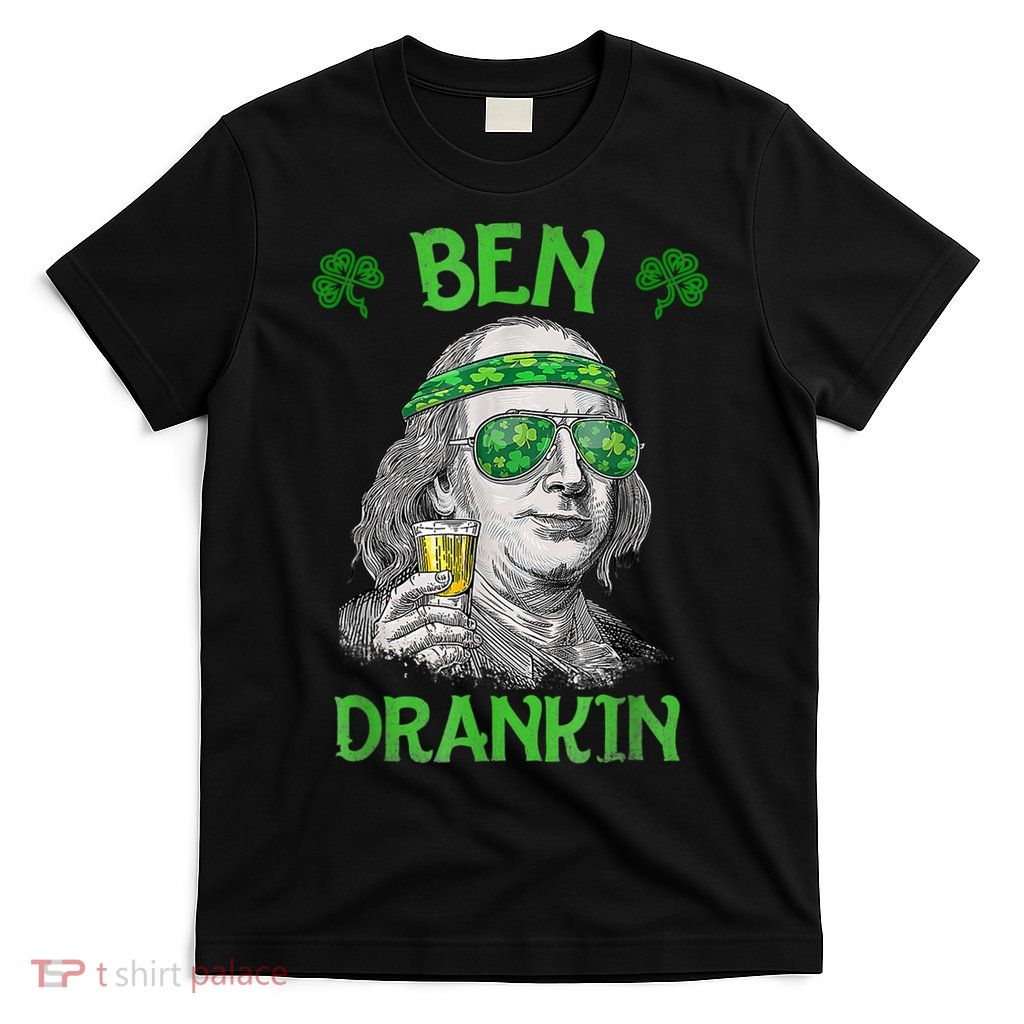 St Patricks Day, Ben Drankin, Funny St Patricks Day, St Patricks Day Drinking T-Shirt