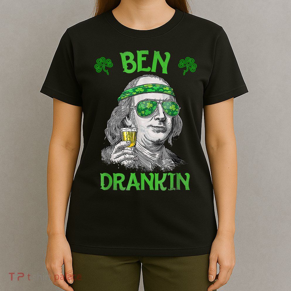 St Patricks Day, Ben Drankin, Funny St Patricks Day, St Patricks Day Drinking T-Shirt