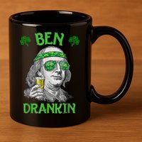 St Patricks Day, Ben Drankin, Funny St Patricks Day, St Patricks Day Drinking 11oz C Handle Ceramic Mug