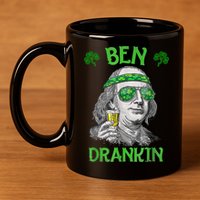 St Patricks Day, Ben Drankin, Funny St Patricks Day, St Patricks Day Drinking 11oz C Handle Ceramic Mug