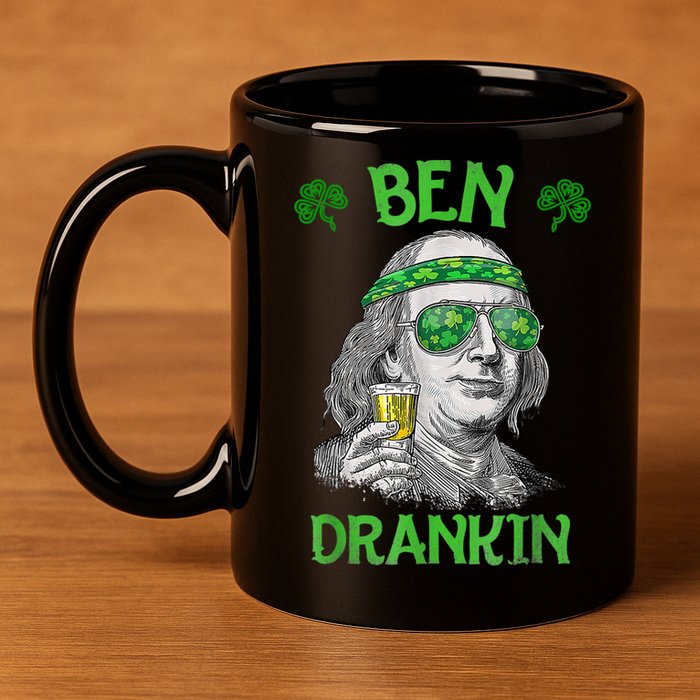 St Patricks Day, Ben Drankin, Funny St Patricks Day, St Patricks Day Drinking 11oz C Handle Ceramic Mug