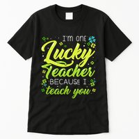St Patrick's Day Teacher Shamrock Lucky Because I Teach You Tall T-Shirt