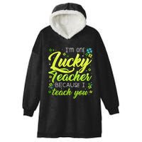 St Patrick's Day Teacher Shamrock Lucky Because I Teach You Hooded Wearable Blanket