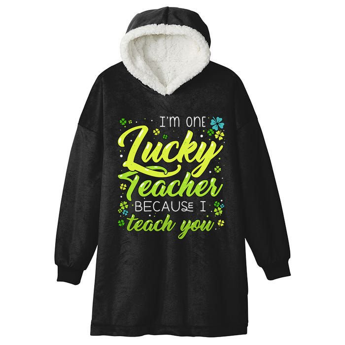 St Patrick's Day Teacher Shamrock Lucky Because I Teach You Hooded Wearable Blanket