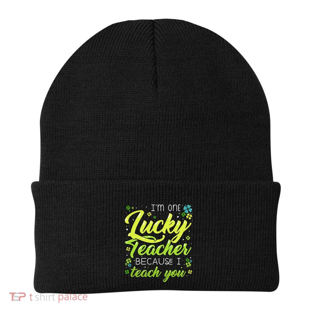 St Patrick's Day Teacher Shamrock Lucky Because I Teach You Beanie
