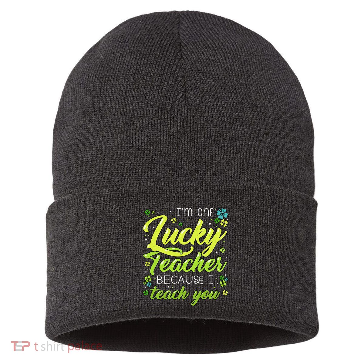 St Patrick's Day Teacher Shamrock Lucky Because I Teach You Sustainable Knit Beanie