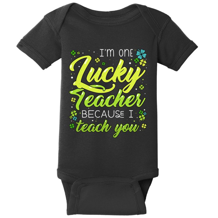 St Patrick's Day Teacher Shamrock Lucky Because I Teach You Baby Bodysuit