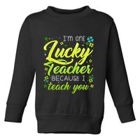 St Patrick's Day Teacher Shamrock Lucky Because I Teach You Toddler Sweatshirt