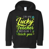 St Patrick's Day Teacher Shamrock Lucky Because I Teach You Toddler Hoodie