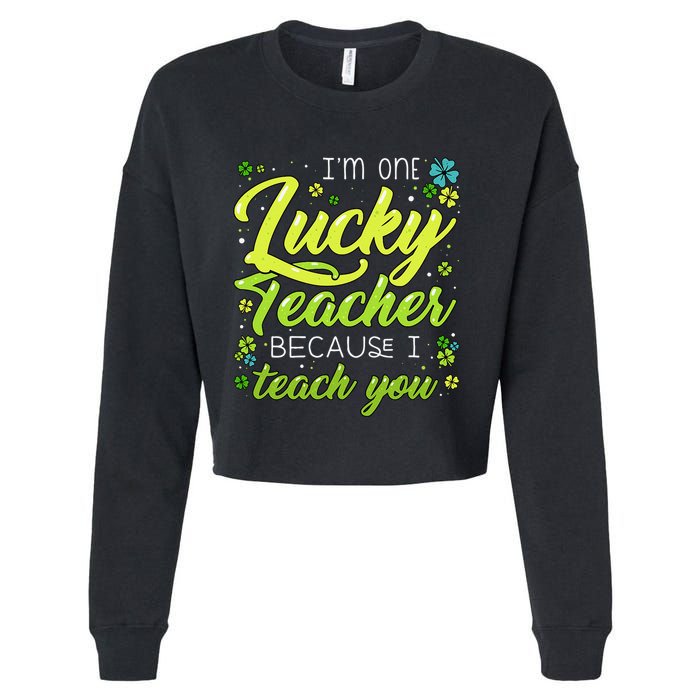 St Patrick's Day Teacher Shamrock Lucky Because I Teach You Cropped Pullover Crew