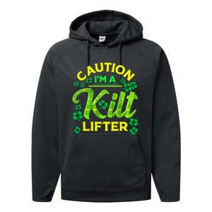 St Patrick's Day Caution I'm A Kilt Lifter Performance Fleece Hoodie