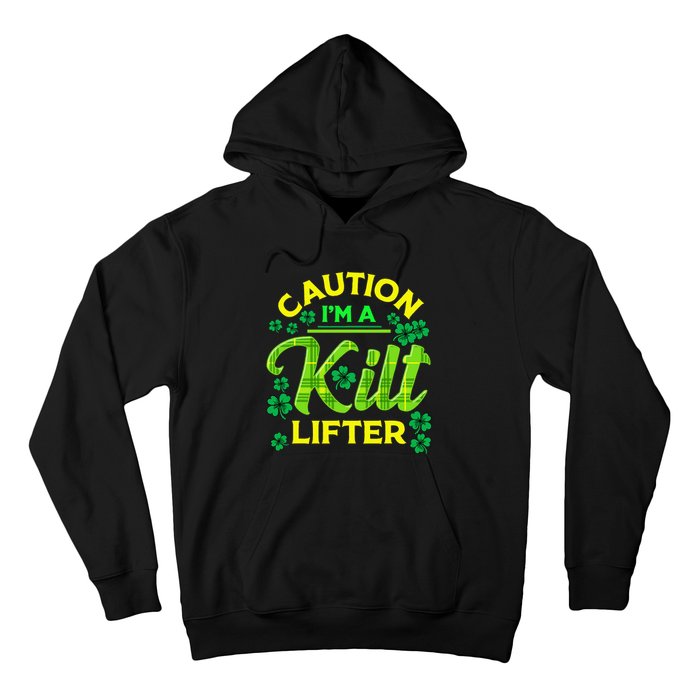 St Patrick's Day Caution I'm A Kilt Lifter Hoodie